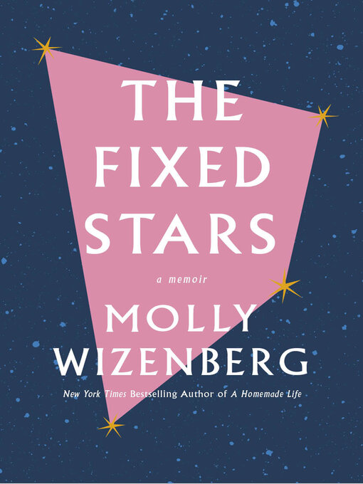 Title details for The Fixed Stars by Molly Wizenberg - Available